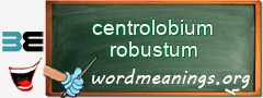 WordMeaning blackboard for centrolobium robustum